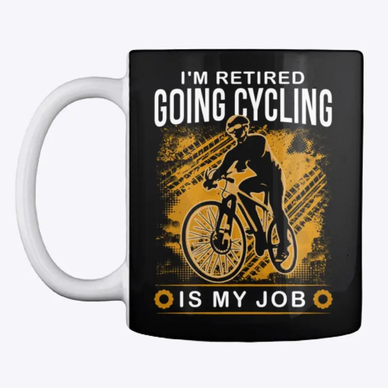 I'm Retired Going Cycling is my job