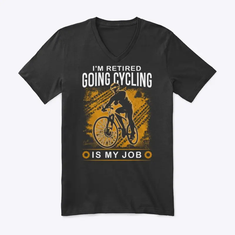 I'm Retired Going Cycling is my job